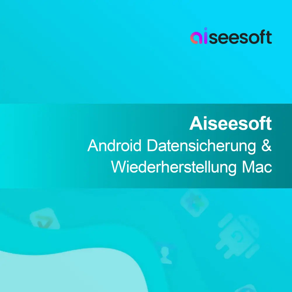 Aiseesoft Android Datensicherung & Wiederherstellung Mac